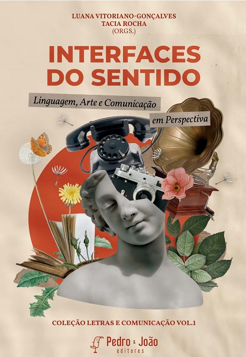 Interfaces do sentido: linguagem, arte e comunicação em perspectiva. Coleção Letras e Comunicação. Vol. 1