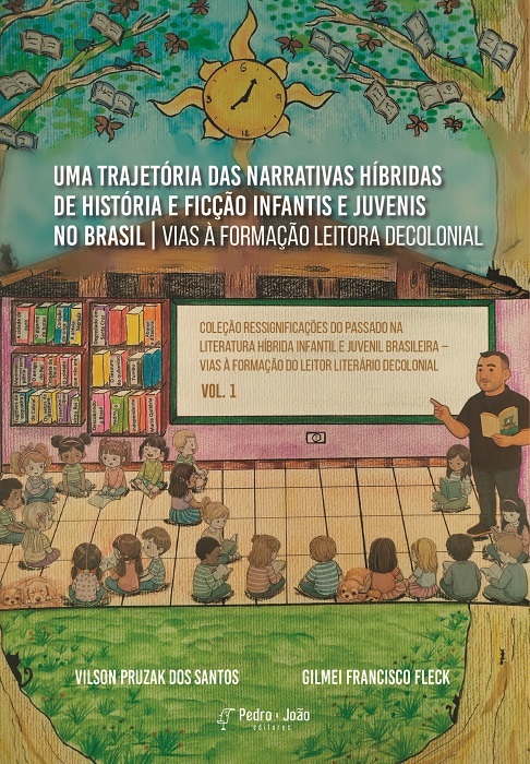 Uma trajetória das narrativas híbridas de história e ficção infantis e juvenis no Brasil: vias à formação leitora decolonial
