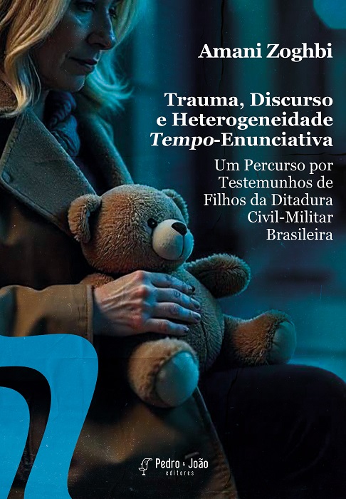 Trauma, discurso e heterogeneidade tempo-enunciativa: um percurso por testemunhos de filhos da ditadura civil-militar brasileira