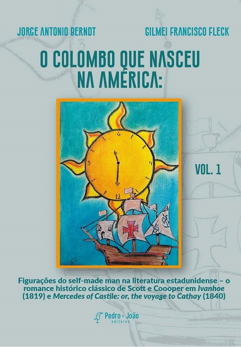 O Colombo que nasceu na América: Figurações do self-made man na literatura estadunidense – o romance histórico clássico de Scott e Coooper em Ivanhoe (1819) e Mercedes of Castile: or, the voyage to Cathay (1840). Vol. 1
