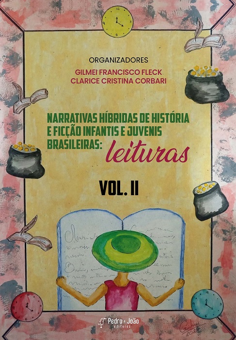 Narrativas híbridas de história e ficção infantis e juvenis brasileiras: leituras. Vol. II