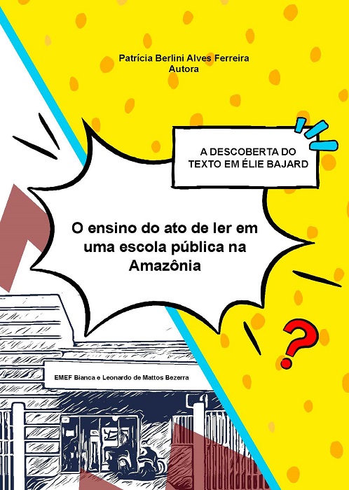 A descoberta do texto em Élie Bajard: o ensino do ato de ler em uma escola pública na Amazônia