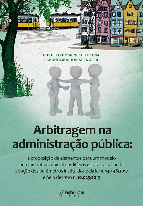 Arbitragem na administração pública: a proposição de elementos para um modelo administrativo arbitral dos litígios estatais a partir da adoção dos parâmetros instituídos pela lei n. 13.448/2017 e pelo decreto n. 10.025/2019