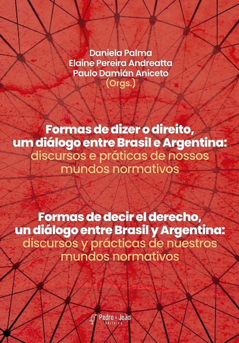 Formas de dizer o direito, um diálogo entre Brasil e Argentina: discursos e práticas de nossos mundos normativos