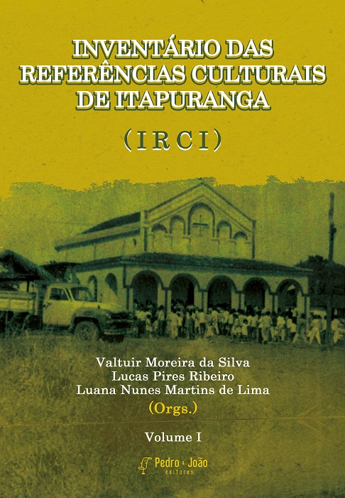 Inventário das Referências Culturais de Itapuranga (IRCI). Vol. 1