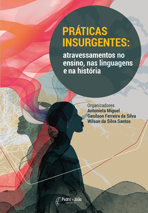 Práticas insurgentes: atravessamentos no ensino, nas linguagens e na história