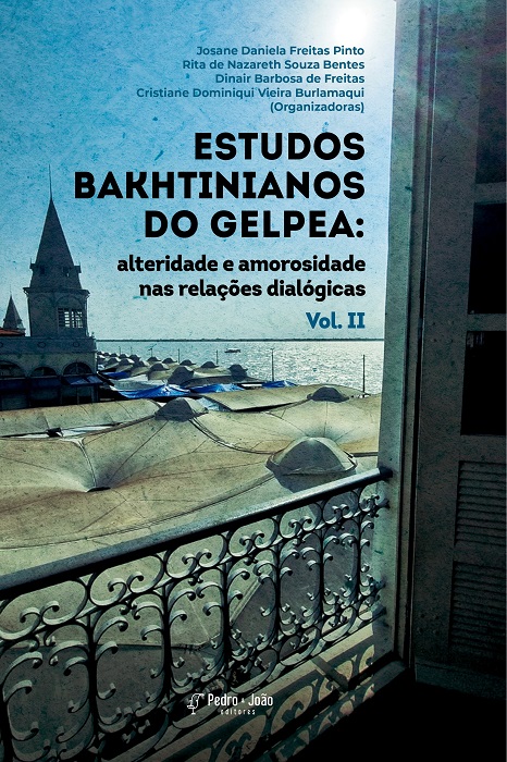 Estudos Bakhtinianos do GELPEA: alteridade e amorosidade nas relações dialógicas. Vol. II