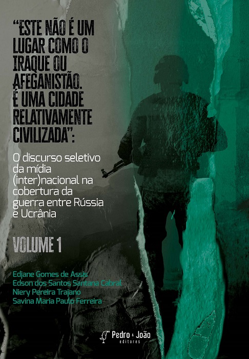 “Este não é um lugar como o Iraque ou Afeganistão. É uma cidade relativamente civilizada”: o discurso seletivo da mídia (inter)nacional na cobertura da guerra entre Rússia e Ucrânia