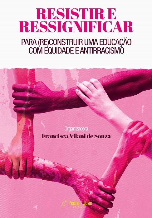 Resistir e ressignificar para (re)construir uma educação com equidade e antirracismo