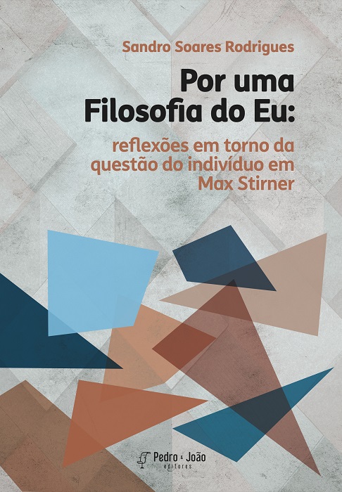 Por uma Filosofia do Eu: reflexões em torno da questão do indivíduo em Max Stirner