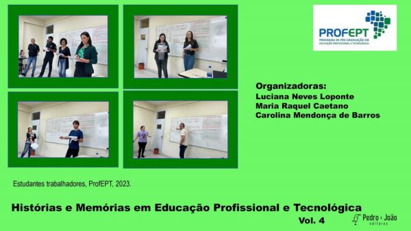Histórias e Memórias em Educação Profissional e Tecnológica. Vol 4