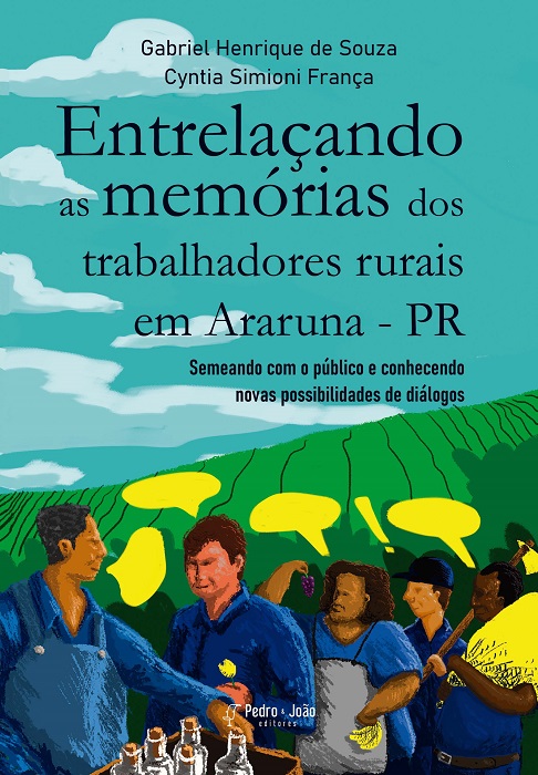 Entrelaçando as memórias dos trabalhadores rurais em Araruna-PR: semeando com o público e colhendo novas possibilidades de diálogos