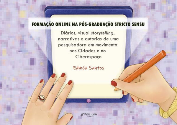Formação online na pós-graduação stricto senso. Diários, visual storytelling, narrativas e autorias de uma pesquisadora em movimento nas Cidades e no Ciberespaço